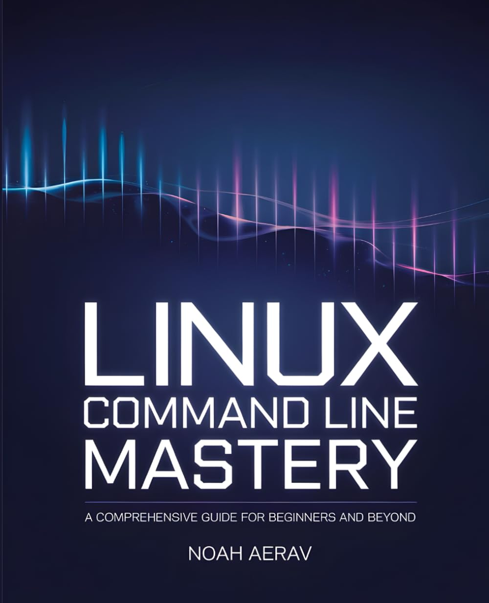 Linux Command Line Mastery: A Comprehensive Guide for Beginners and Beyond