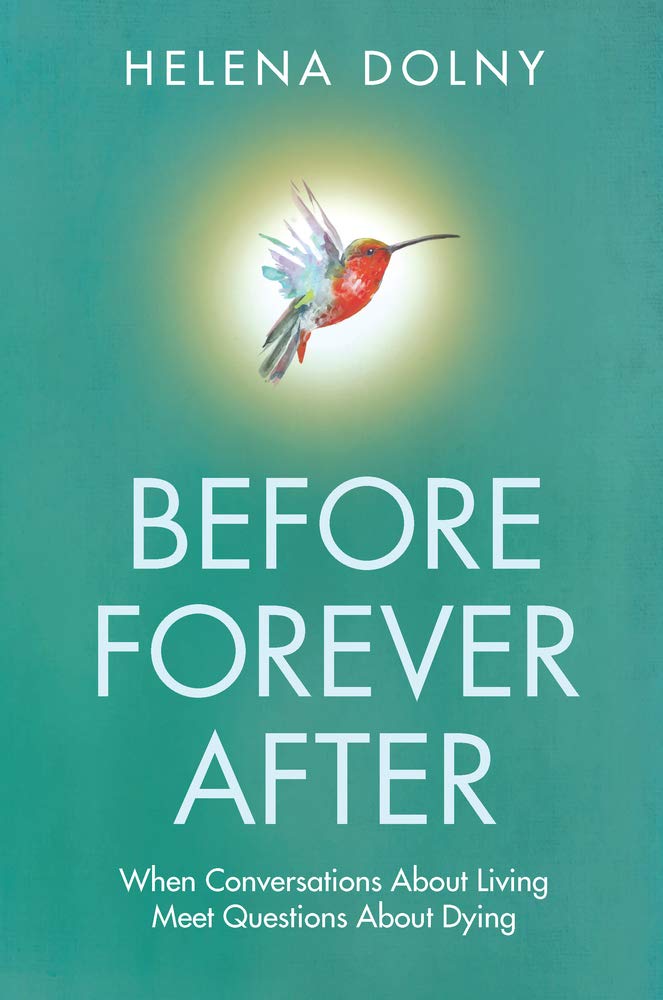 Before Forever After: When Conversations About Living Meet Questions About Dying