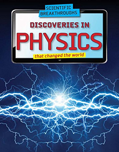 Discoveries in Physics That Changed the World (Scientific Breakthroughs ...