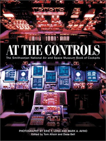 At the Controls: The Smithsonian National Air and Space Museum Book of Cockpits Hardcover – September 1, 2001