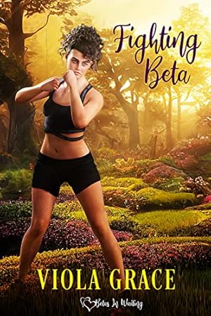 Fighting Beta (Betas in Waiting Book 10)
