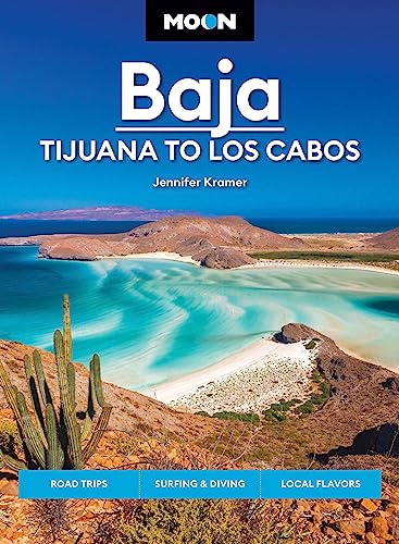 Moon Baja: Tijuana to Los Cabos: Road Trips, Surfing & Diving, Local Flavors (Moon Travel Guides)