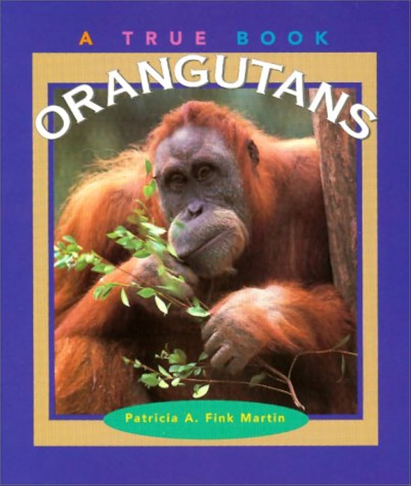 Amazon.co.jp: Orangutans (True Books) : Martin, Patricia A. Fink Amazon.co.jp: Orangutans (True Books) : Martin, Patricia A. Fink