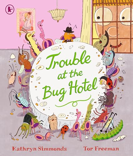 Walker Books Ltd WALKER BOOKS Trouble at the Bug Hotel A hilarious picture book about the importance of making everyone feel included.