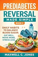 Prediabetes Reversal Made Simple Book 2: Food, Movement, and Daily Habits That Stabilize Blood Sugar B0GQGWGMBJ Book Cover