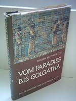 Vom Paradies bis Golgatha. Die Geschichte der biblischen Welt in Wort und Bild mit vielen Karten B000N8LXC8 Book Cover