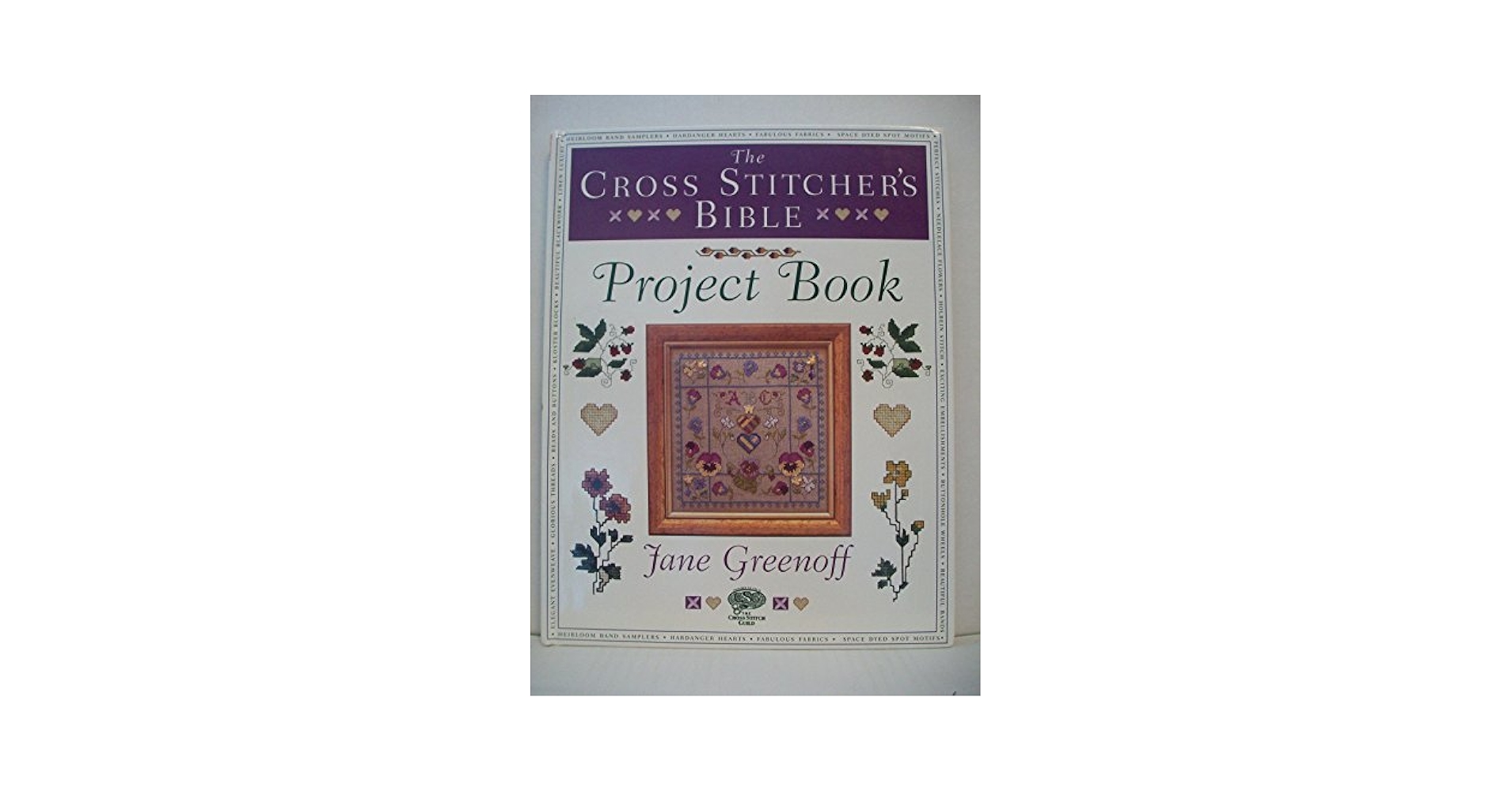 The Cross Stitcher's Bible Project Book: Greenoff, Jane