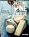 Produktbild Tasting Wine and Cheese: An Insider's Guide to Mastering the Principles of Pairing