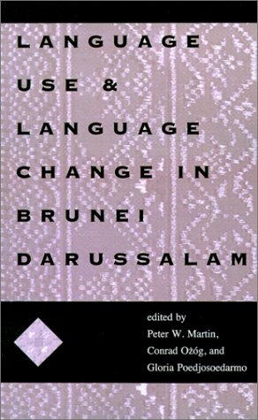Language Use and Language Change in Brunei Darussalam (Research in International Studies Southeast Asia Series)