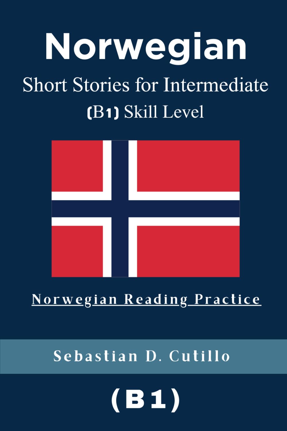 Norwegian Short Stories for Intermediate (B1) Skill Level - Norwegian Reading Practice (Norwegian Short Stories (CEFR Leveled Language Learning))