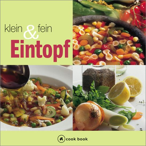 Eintopf. Klein & fein. Eintöpfe mit italiensichen Flair - ob leichte Rahmsuppe oder kräftige Minestrone: die schönsten Orginalrezepte für den kleinen und grossen Hunger