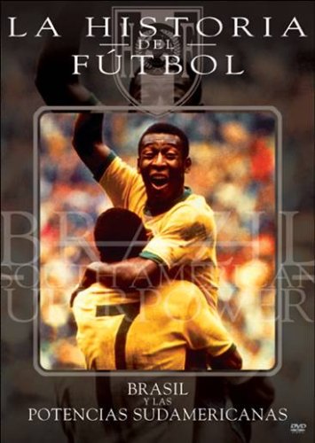 La Historia del Futbol Brasil y Las Potencias Sudamericanas DVD