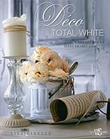 Déco total white - Amour des détails et idées shabby-chic 8861126189 Book Cover