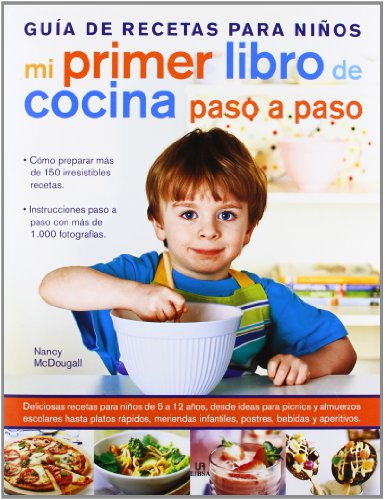 Mi Primer Libro de Cocina Paso a Paso: Guía de Recetas para Niños (Cocina Esencial) Mi Primer Libro de Cocina Paso a Paso: Guía de Recetas para Niños (Cocina Esencial)