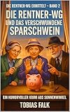 Die Rentner-WG und das verschwundene Sparschwein: Ein humorvoller Cosy-Krimi aus Sonnenwinkel – warmherzig, witzig und mit Herz (Die Rentner-WG ermittelt 2)