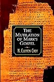 The Mutilation of Mark's Gospel
