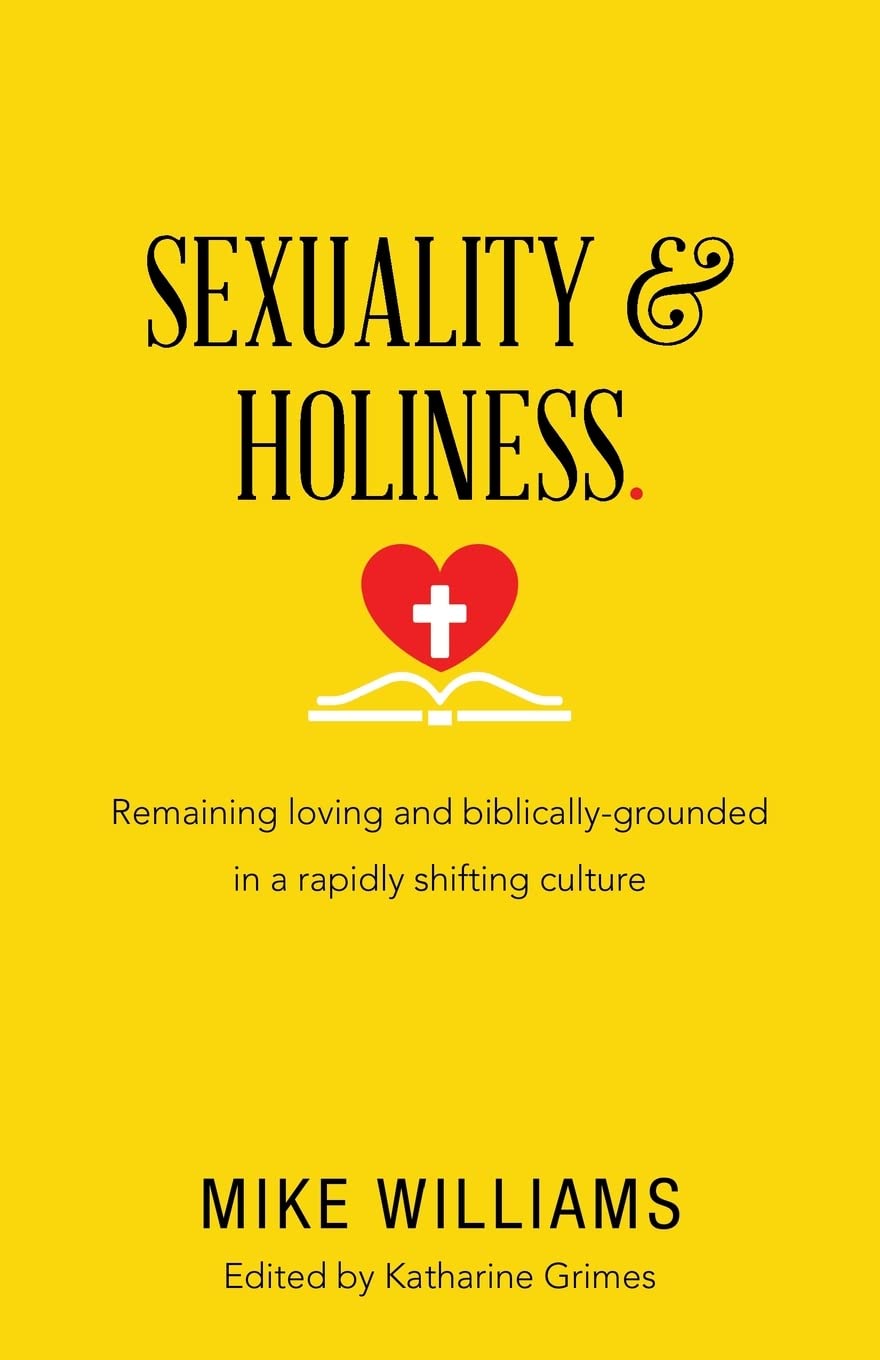 Sexuality & Holiness.: Remaining loving and biblically-grounded in a rapidly shifting culture