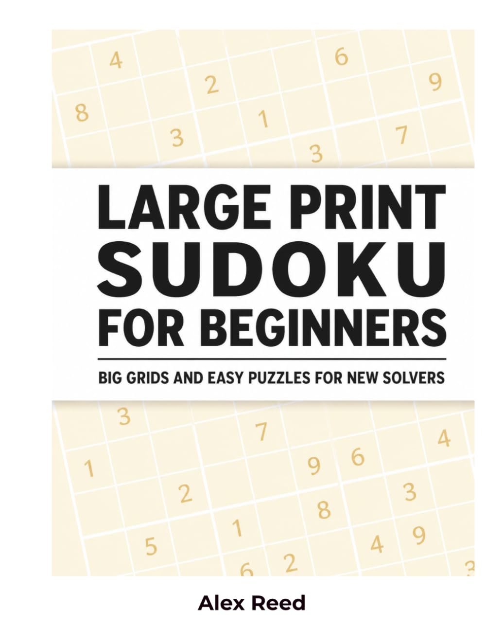 Large Print Sudoku for Beginners: Big Grids and Easy Puzzles for New Solvers