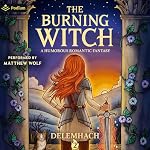 Cover of The Burning Witch 2: A Humorous Romantic Fantasy