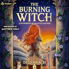 The Burning Witch 2: A Humorous Romantic Fantasy Audiobook By Delemhach cover art