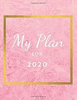 My Plan For 2020 : Full Year Calendar View + Monthly, Weekly, Daily Planner for Women and Girls with Top Priorities Section + Notes. Pink and Gold Glossy Cover, Premium Quality Paper, 5 X 11 Inch, Sup 1654703109 Book Cover