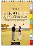 Golf Etiquette Quick Reference: A Golfer’s Guide to Correct Conduct