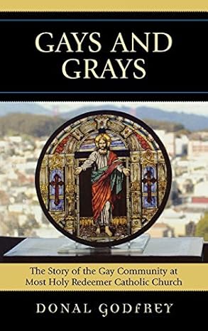 Gays and Grays: The Story of the Gay Community at Most Holy Redeemer Catholic Parish by Donal Godfrey S.J. book cover