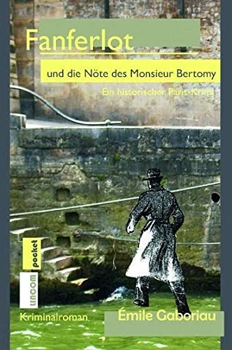 Fanferlot und die Nöte des Monsieur Bertomy: Ein historischer Paris-Krimi