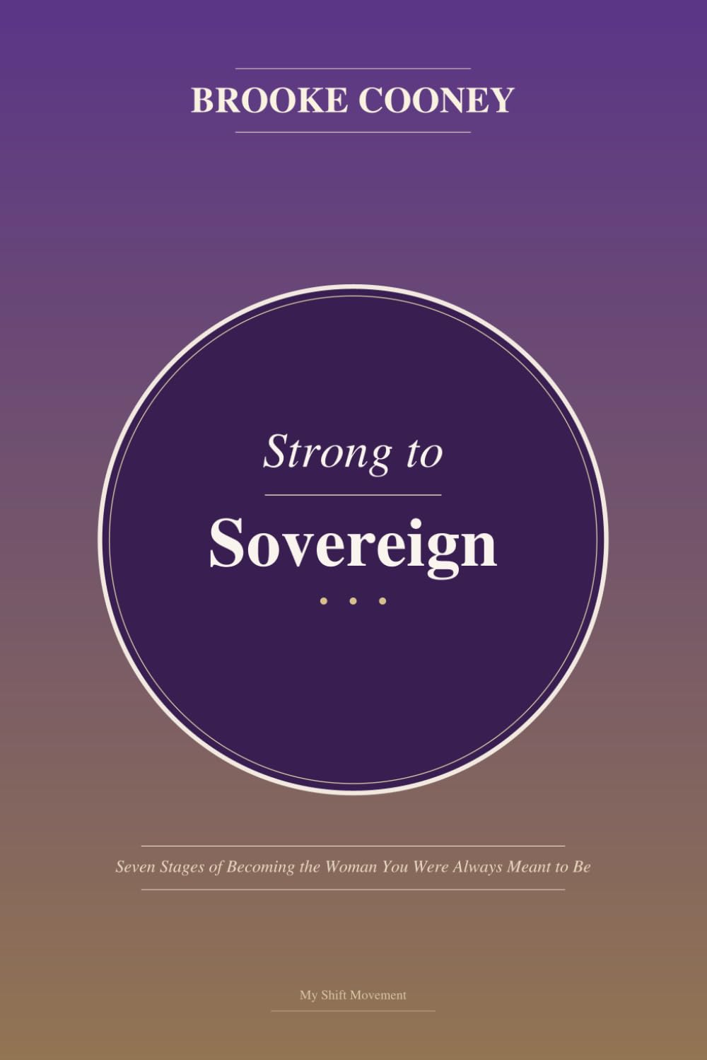 Strong To Sovereign: Seven Stages of Becoming the Woman You Were Always Meant to Be