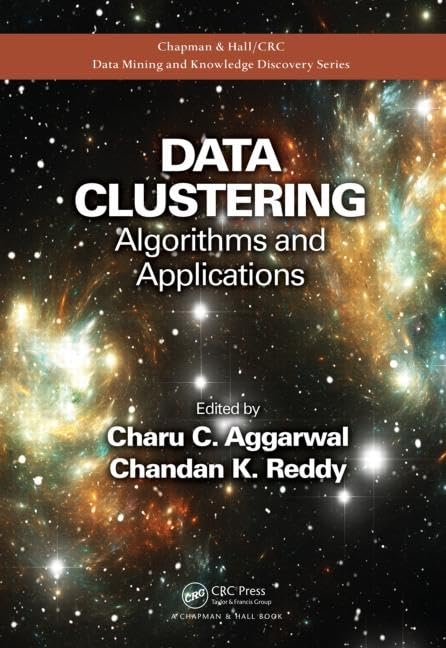 Data Clustering: Algorithms and Applications (Chapman & Hall/CRC Data Mining and Knowledge Discovery Series)
