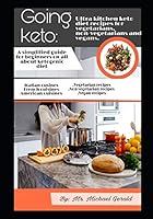Going Keto: Ultra kitchen keto diet recipes for vegetarians, non vegetarians and vegans B08DPV71FD Book Cover