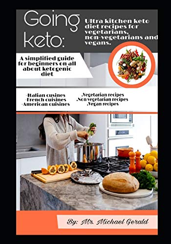 Going Keto: Ultra kitchen keto diet recipes for vegetarians, non vegetarians and vegans