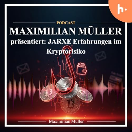 『Maximilian Müller präsentiert: JARXE Erfahrungen im Krypto­risiko』のカバーアート