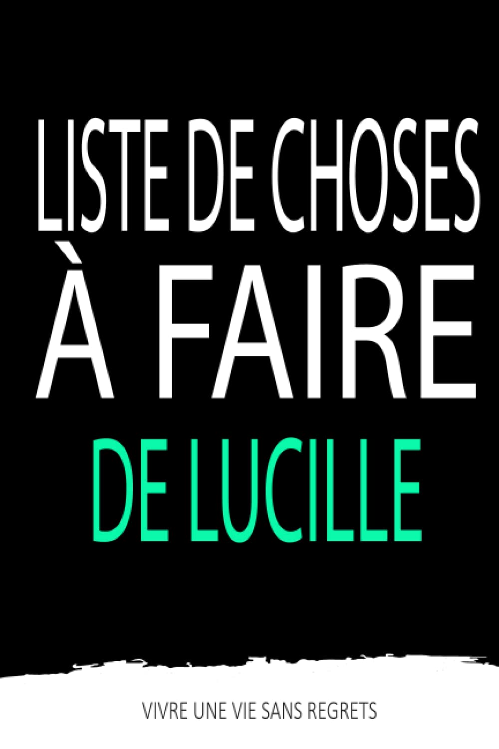 Liste De Choses À Faire DE LUCILLE: Organisateur de liste de tâches | To do list carnet planner | Perfect Cadeau pour les filles en annivrsaire et aussi en valentin | 101 pages 6 x 9 Inches
