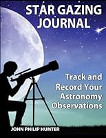 Star Gazing Journal: Track and Record Your Astronomical Observations 1936432080 Book Cover