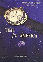Time for America: Hamilton Watch, 1892-1992 0915010364 Book Cover