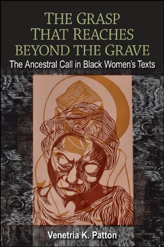 The Grasp That Reaches beyond the Grave: The Ancestral Call in Black Women's Texts