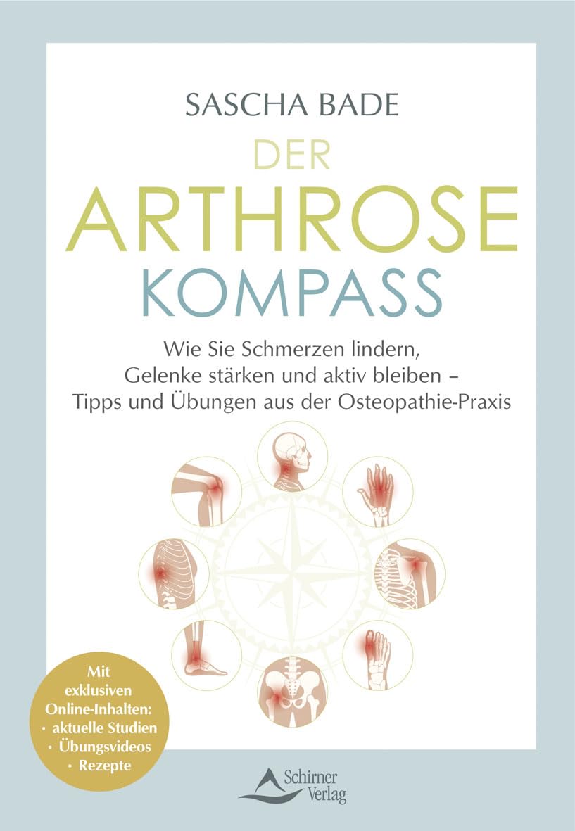 Der Arthrose-Kompass. Mit exklusiven Online-Inhalten: Übungsvideos, aktuelle Studien, Rezepte: Wie Sie Schmerzen lindern, Gelenke stärken und aktiv ... Tipps und Übungen aus der Osteopathie-Praxis
