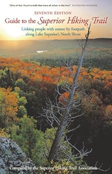 Paperback Guide to the Superior Hiking Trail: Linking People with Nature by Footpath Along Lake Superior's North Shore Book