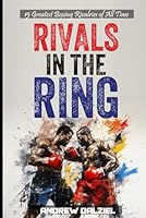 Rivals in the Ring: 15 Greatest Boxing Rivalries of All Time (Greatest Sporting Rivalries) B0CD117T18 Book Cover