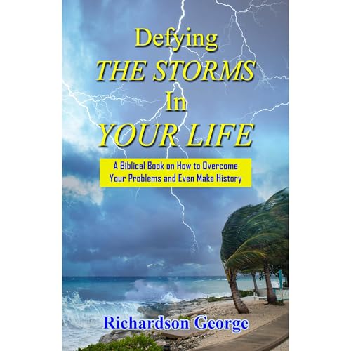 DEFYING THE STORMS IN YOUR LIFE [Written by Richardson George] episode artwork