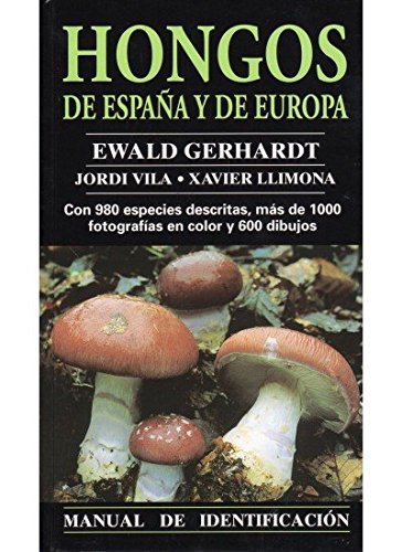 HONGOS DE ESPAÑA Y EUROPA. MANUAL IDENT. (GUIAS DEL NATURALISTA-HONGOS Y PLANTAS CRIPTÓGAMAS) HONGOS DE ESPAÑA Y EUROPA. MANUAL IDENT. (GUIAS DEL NATURALISTA-HONGOS Y PLANTAS CRIPTÓGAMAS)
