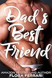 Dad's Best Friend: An Older Man Younger Woman Romance (A Man Who Knows What He Wants Book 83)