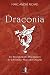 Draconia: Les Enseignements Draconiques de la Véritable Magie des Dragons