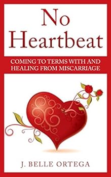 Paperback No Heartbeat: Coming to Terms With and Healing From Miscarriage Book