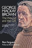 George MacKay Brown: The Wound and the Gift