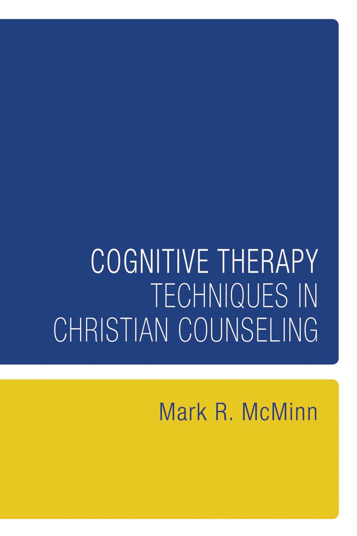Cognitive Therapy Techniques in Christian Counseling (Resources for Christian Counseling)