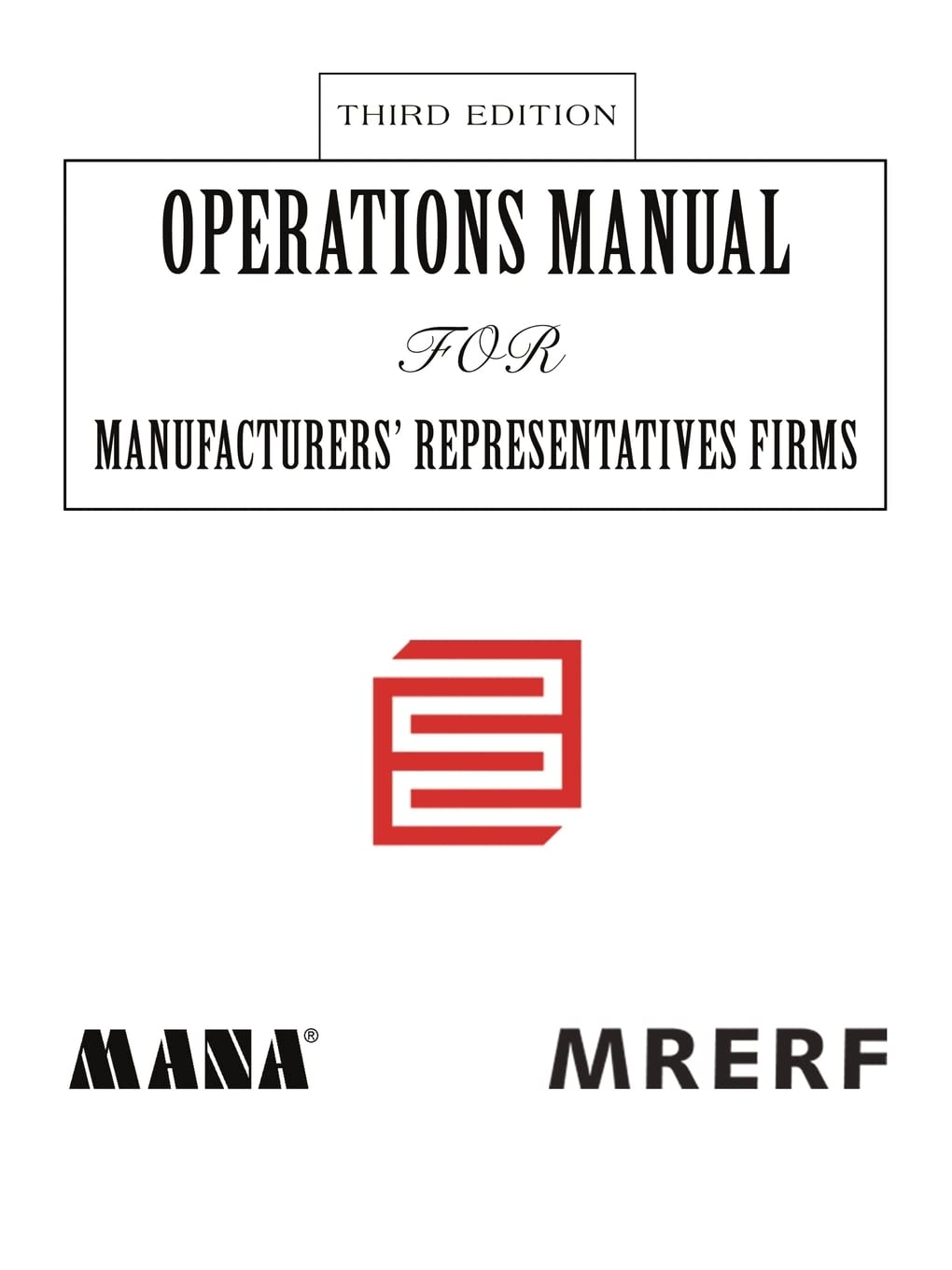 Operations Manual for Manufacturers' Representatives Firms Third Edition