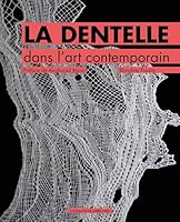 La dentelle dans l'art contemporain 2378170378 Book Cover