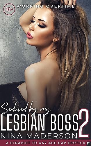 Working Overtime: A Straight To Gay Age Gap Erotica (Seduced By My Lesbian Boss Book 2) (English Edition)
